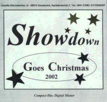 &nbsp; &nbsp; &nbsp; Showdown "Goes Christmas" - CD
Sie ist zu erwerben &uuml;ber die Kontaktadresse 